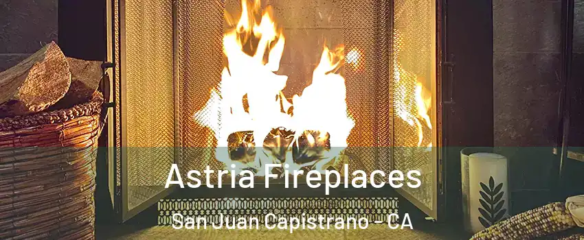  Astria Fireplaces San Juan Capistrano - CA