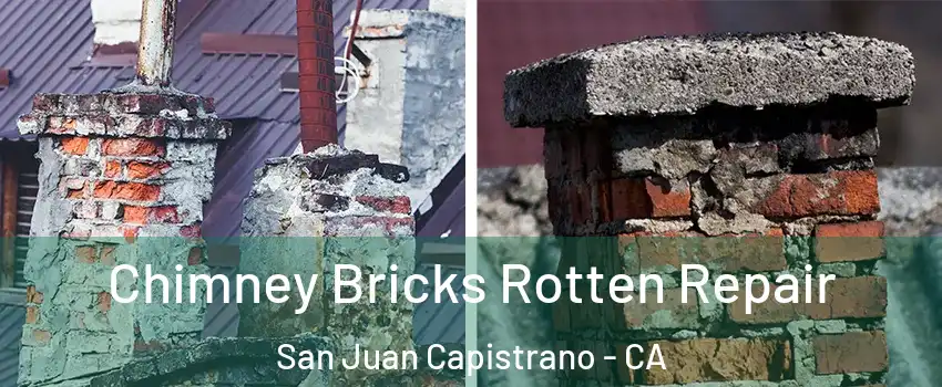  Chimney Bricks Rotten Repair San Juan Capistrano - CA