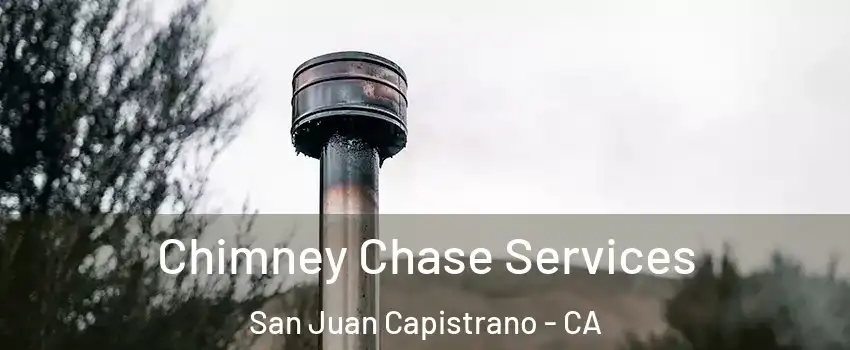  Chimney Chase Services San Juan Capistrano - CA
