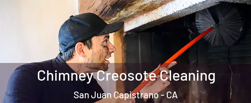  Chimney Creosote Cleaning San Juan Capistrano - CA