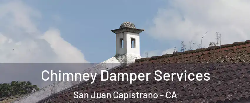  Chimney Damper Services San Juan Capistrano - CA