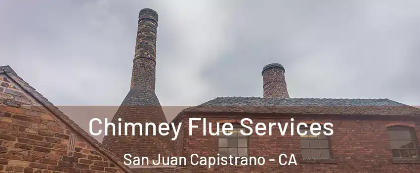  Chimney Flue Services San Juan Capistrano - CA