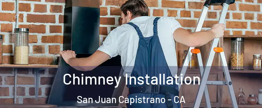  Chimney Installation San Juan Capistrano - CA