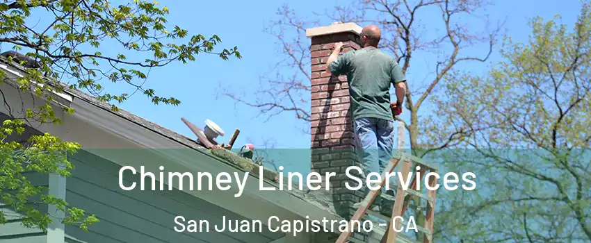  Chimney Liner Services San Juan Capistrano - CA