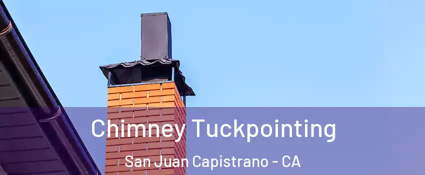  Chimney Tuckpointing San Juan Capistrano - CA