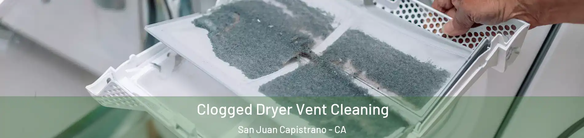 Clogged Dryer Vent Cleaning San Juan Capistrano - CA