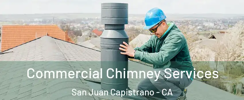  Commercial Chimney Services San Juan Capistrano - CA