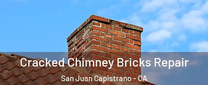  Cracked Chimney Bricks Repair San Juan Capistrano - CA