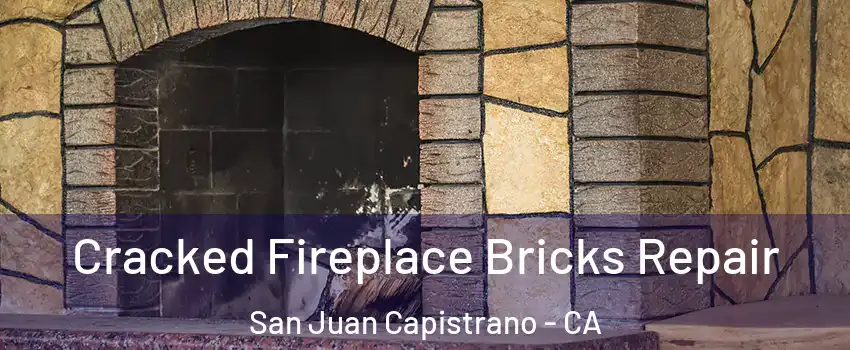  Cracked Fireplace Bricks Repair San Juan Capistrano - CA