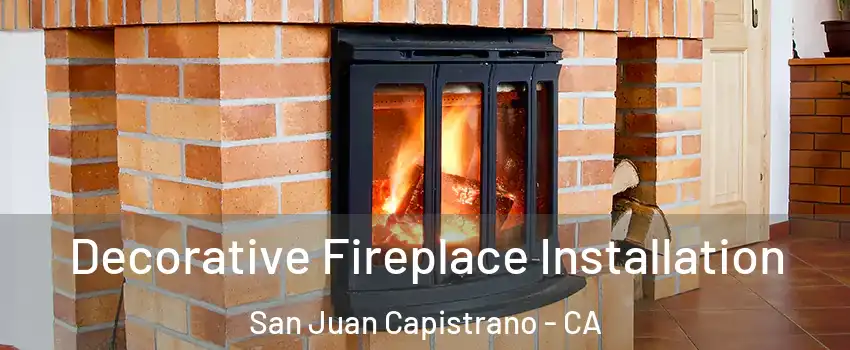  Decorative Fireplace Installation San Juan Capistrano - CA