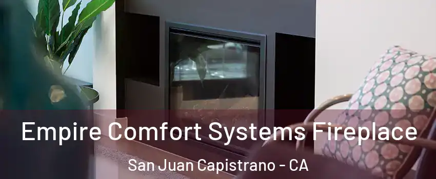  Empire Comfort Systems Fireplace San Juan Capistrano - CA