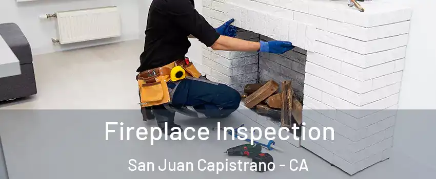  Fireplace Inspection San Juan Capistrano - CA