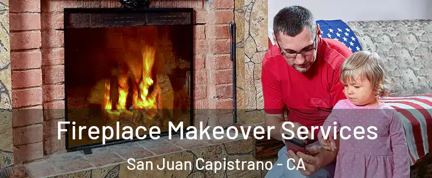  Fireplace Makeover Services San Juan Capistrano - CA