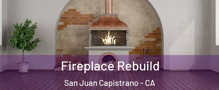  Fireplace Rebuild San Juan Capistrano - CA