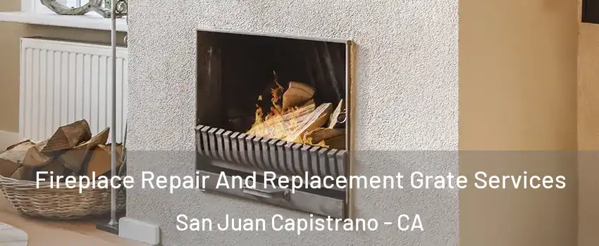  Fireplace Repair And Replacement Grate Services San Juan Capistrano - CA