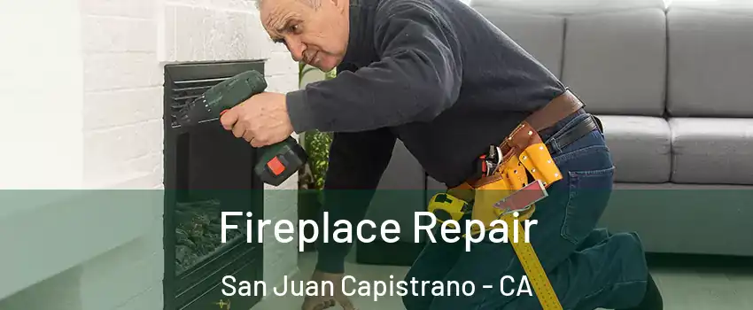 Fireplace Repair San Juan Capistrano - CA
