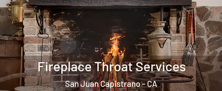  Fireplace Throat Services San Juan Capistrano - CA
