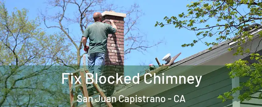  Fix Blocked Chimney San Juan Capistrano - CA