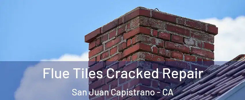  Flue Tiles Cracked Repair San Juan Capistrano - CA