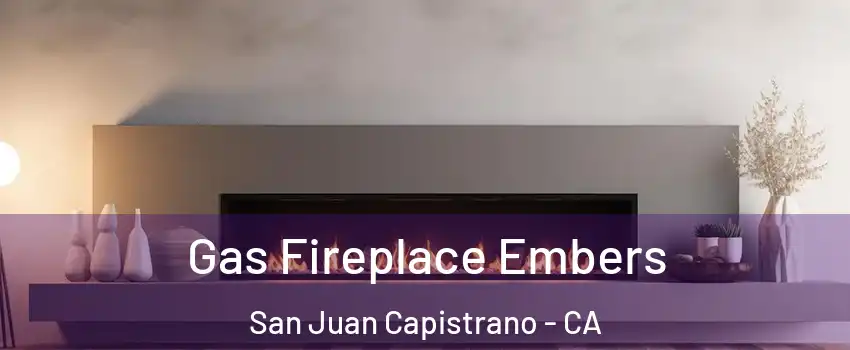  Gas Fireplace Embers San Juan Capistrano - CA