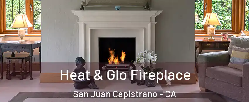  Heat & Glo Fireplace San Juan Capistrano - CA