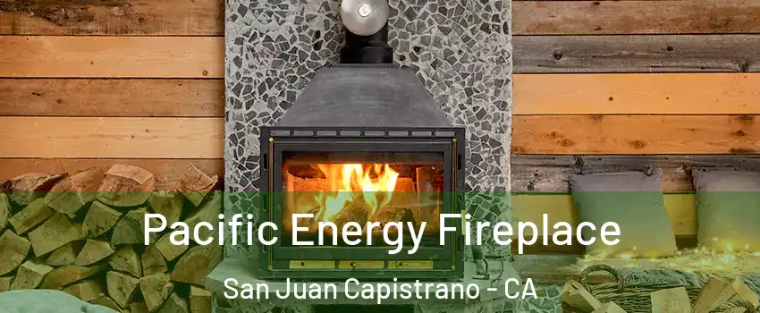  Pacific Energy Fireplace San Juan Capistrano - CA