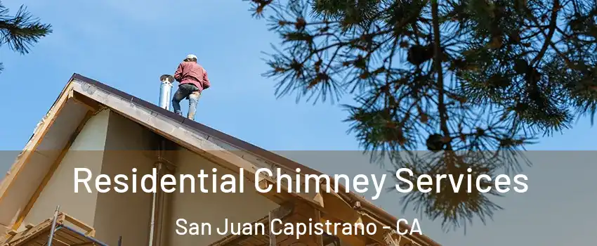  Residential Chimney Services San Juan Capistrano - CA