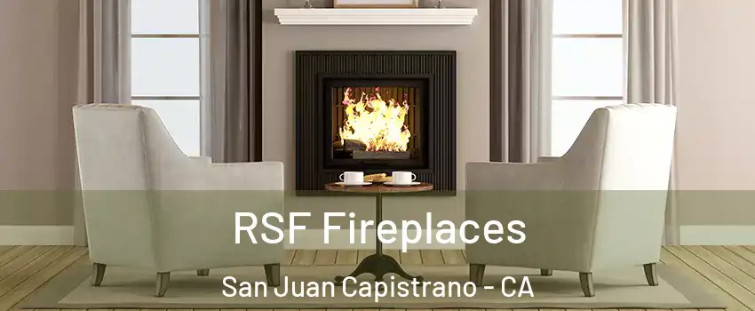  RSF Fireplaces San Juan Capistrano - CA