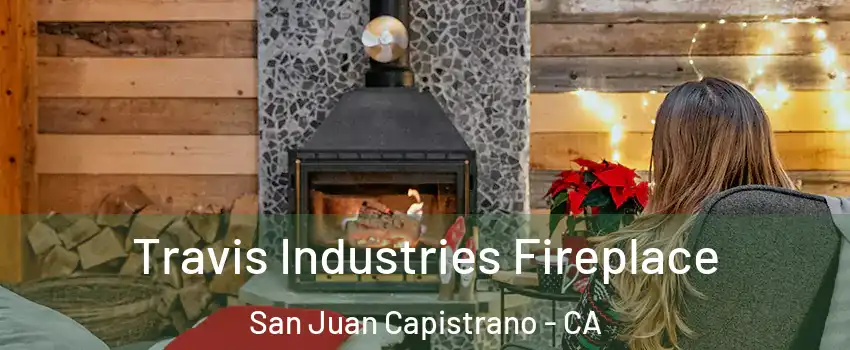  Travis Industries Fireplace San Juan Capistrano - CA