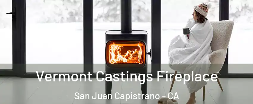  Vermont Castings Fireplace San Juan Capistrano - CA