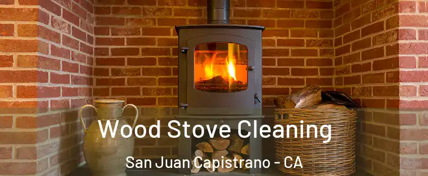  Wood Stove Cleaning San Juan Capistrano - CA